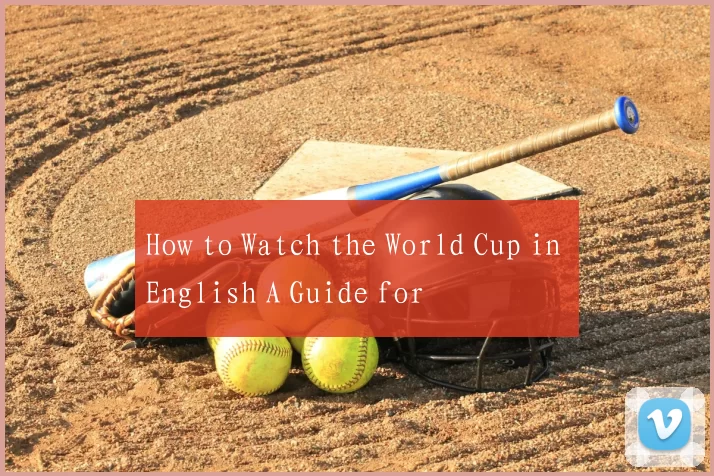 How to Watch the World Cup in English A Guide for
